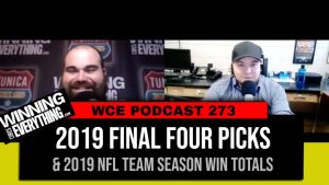 Read more about the article WCE 273: 2019 Final Four Preview / 2019 NFL Team Totals