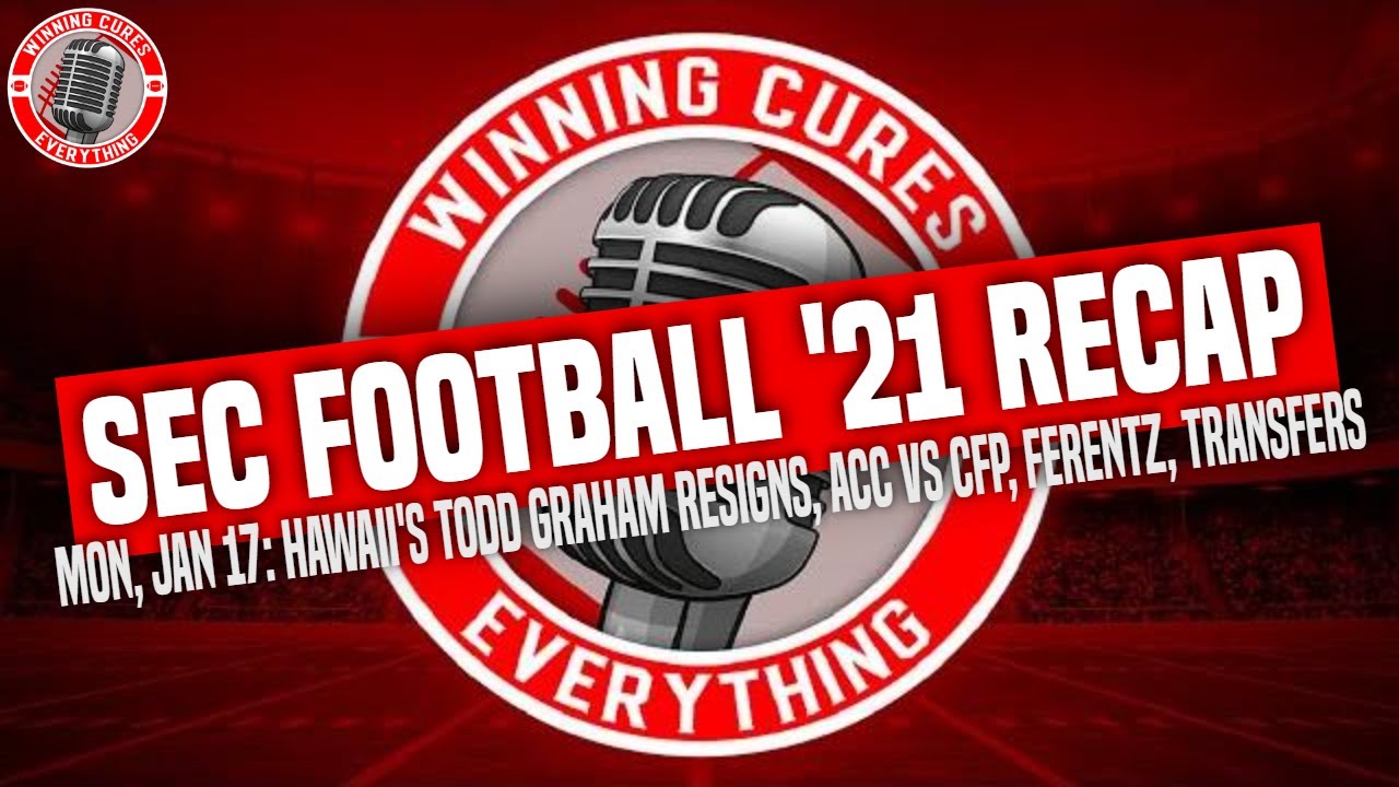 Read more about the article 1/17 SEC ’21 rewind, Hawaii Todd Graham resigns, ACC vs CFP, Iowa extends Ferentz, impact transfers