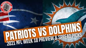 Read more about the article New England Patriots vs Miami Dolphins 2021 NFL Week 18 Picks Against the Spread, Predictions