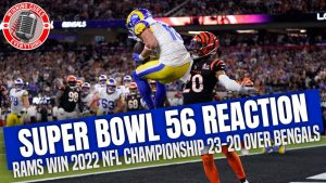 Read more about the article 2022 Super Bowl 56 Reaction: Rams 23 Bengals 20 Recap