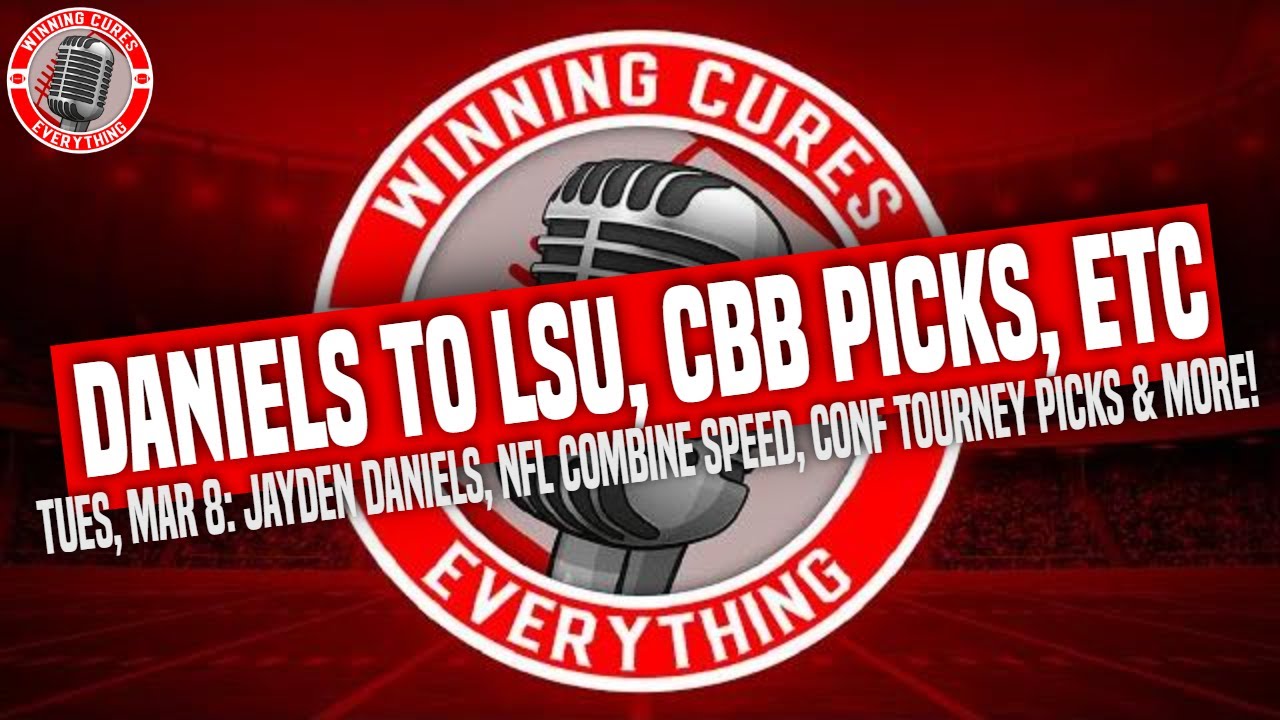 Read more about the article 3/8 Jayden Daniels to LSU, NFL combine speeds, Calvin Ridley suspended, NCAAB tourney picks, etc