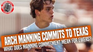 Read more about the article Arch Manning commits to Texas football, so what does that mean for Quinn Ewers & the QB room?