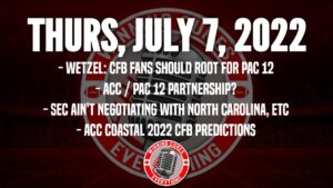 Read more about the article 7/7 Is this good for College Football?, ACC / Pac 12 partnership?, SEC ain’t, ACC Coastal Prediction