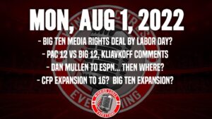 Read more about the article 8/1 Big Ten Media Rights deal, do Big 12 schools want to join Pac 12? Dan Mullen ESPN, 16 team CFP?