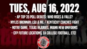Read more about the article 8/16 CFB AP Poll debut, LSU QB, Kentucky fight, Texas injuries, Notre Dame, EA College Football, etc