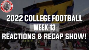 Read more about the article College Football Week 13 Reactions & Recap! Michigan romps Ohio St, South Carolina stops Clemson
