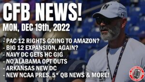 Read more about the article 12/19 Pac 12 to Amazon?, more Big 12 expansion talk with OU & Texas leaving, Navy new head coach, No Bama Opt-Outs, etc